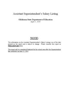 Assistant Superintendent’s Salary Listing Oklahoma State Department of Education April 1, 2014 NOTE: The information on the Assistant Superintendent’s Salary Listing is as of the date