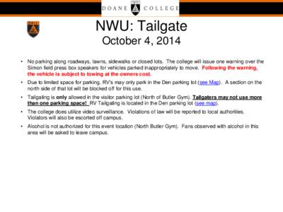 NWU: Tailgate October 4, 2014 • No parking along roadways, lawns, sidewalks or closed lots. The college will issue one warning over the Simon field press box speakers for vehicles parked inappropriately to move. Follow