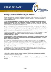 PRESS RELEASE FOR IMMEDIATE RELEASE – Friday, 14 November 14 Energy users welcome NSW gas response Energy users welcomed yesterday’s release by the New South Wales government of the NSW Gas Plan by the Deputy Premier