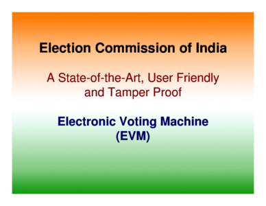 Information society / Elections / Voting machine / Government / Ballot box / Ballot / Vote counting system / Indian voting machines / Politics / Election technology / Electronic voting