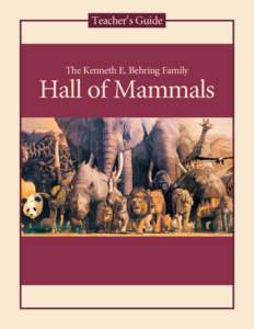 Teacher’s Guide  The Kenneth E. Behring Family Hall of Mammals