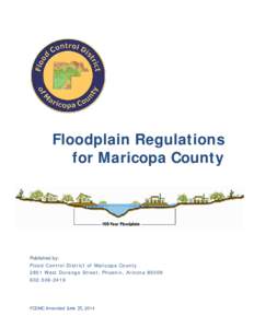 Floodplain Regulations for Maricopa County Published by: Flood Control District of Maricopa County 2801 West Durango Street, Phoenix, Arizona 85009