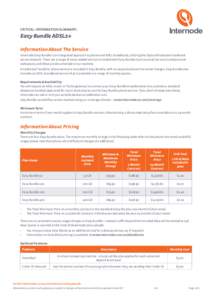 CRITICAL INFORMATION SUMMARY:  Easy Bundle ADSL2+ Information About The Service Internode Easy Bundle is an integrated approach to phone and ADSL broadband, utilizing the Optus Wholesale broadband access network. There a