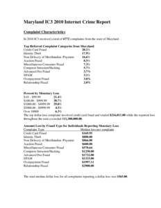 Maryland IC3 2010 Internet Crime Report Complaint Characteristics In 2010 IC3 received a total of 6772 complaints from the state of Maryland. Top Referred Complaint Categories from Maryland Credit Card Fraud 20.1%