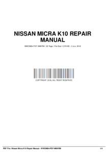 NISSAN MICRA K10 REPAIR MANUAL WWOM84-PDF-NMKRM | 32 Page | File Size 1,579 KB | -2 Jun, 2016 COPYRIGHT 2016, ALL RIGHT RESERVED