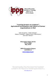 “Leaving farmers as orphans”: Agricultural privitisation and reform of farmer organisations in Mali Isaïe Dougnon¹, Siaka Sanogo², Bakary Coulibaly¹, Abdoul Karim Diamoutene¹