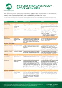 NTI FLEET INSURANCE POLICY NOTICE OF CHANGE There have been changes for any policy incepted from 1st March 2014 onwards. Listed are the variations to your prior cover. You should understand these changes before you renew