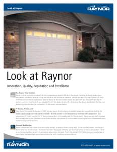 Look at Raynor  Look at Raynor Innovation, Quality, Reputation and Excellence The Raynor Total Solution Raynor is proud to provide our dealers the most comprehensive product offering in the industry, including residentia
