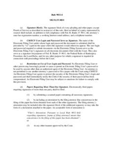 RuleSIGNATURES (a) Signature Blocks. The signature block of every pleading and other paper, except Proofs of Service as described in section (e) of this rule, filed on behalf of a party represented by