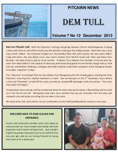 PITCAIRN NEWS  DEM TULL Volume 7 No 12 December 2013 Kari orn Pitcairn tull: With the Claymore’s comings and goings between Pitcairn and Mangareva, bringing visitors and locals on and off the island, plus the activitie