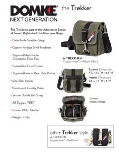 the Trekker The Trekker is part of the Adventurer Series of Travel, Right-sized, Multipurpose Bags. • Detachable Shoulder Strap • Custom Antique Steel Hardware • Zippered Mesh Pocket