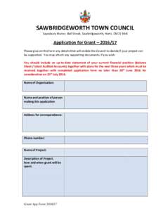 SAWBRIDGEWORTH TOWN COUNCIL Sayesbury Manor, Bell Street, Sawbridgeworth, Herts. CM21 9AN Application for Grant – Please give on this form any details that will enable the Council to decide if your project can 