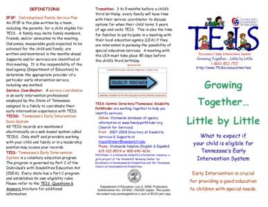 DEFINITIONS IFSP: Individualized Family Service Plan An IFSP is the plan written by a team, including the parents, for a child eligible for TEIS. A family may invite family members, friends, and/or advocates to the meeti