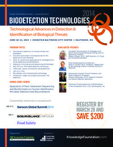 2014 BIODETECTION TECHNOLOGIES 2 2 N D I N T E R N AT I O N A L C O N F E R E N C E Technological Advances in Detection & Identification of Biological Threats
