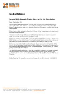 Media Release Service Skills Australia Thanks John Hart for his Contribution Date: 4 September 2014 Service Skills Australia Board member and Chair of the Tourism, Travel and Hospitality Industry Advisory Committee, John
