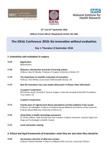 13th and 14th September 2018 MShed, Princes Wharf, Wapping Rd, Bristol, BS1 4RN The IDEAL Conference 2018: No innovation without evaluation Day 1: Thursday 13 September: Innovation and evaluation in surgery