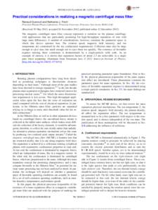 PHYSICS OF PLASMAS 19, [removed]Practical considerations in realizing a magnetic centrifugal mass filter Renaud Gueroult and Nathaniel J. Fisch Princeton Plasma Physics Laboratory, Princeton University, Princeton, 