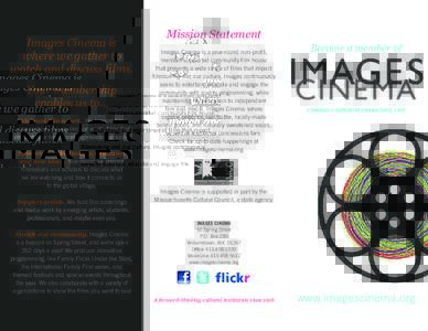 Images Cinema is where we gather to ZDWFKDQGGLVFXVV¿OPV Your membership HQDEOHVXVWR &HOHEUDWH¿OPDVDUW We present films