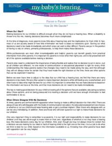 Parent to Parent How Do We Decide? Where Do I Start? Making decisions for our children is difficult enough when they do not have a hearing loss. When a disability is thrown into the mix, making decisions becomes much mor