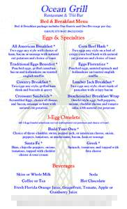 Ocean Grill Restaurant & Tiki Bar Bed & Breakfast Menu Bed & Breakfast package includes One Entrée and One Beverage per day. GRATUITY NOT INCLUDED