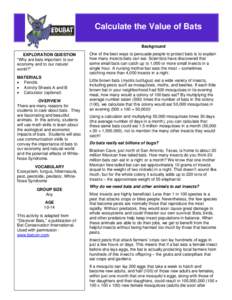 Calculate the Value of Bats Background EXPLORATION QUESTION “Why are bats important to our economy and to our natural world?”