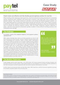 Case Study  Paytel create cost-effective and fully flexible payment gateway solution for Just Eat. When leading online takeaway ordering service, Just Eat realised its existing procedures for accepting partner payments w