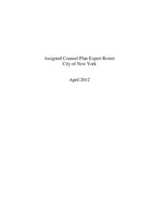 Assigned Counsel Plan Expert Roster City of New York April 2012  This is the April 2012 version of the verified Expert Roster of the Assigned