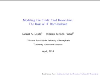 Modeling the Credit Card Revolution: The Role of IT Reconsidered Lukasz A. Drozd1 1  Ricardo Serrano-Padial2