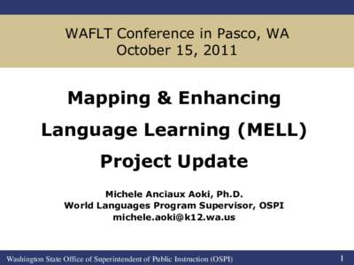 WAFLT Conference in Pasco, WA October 15, 2011 Mapping & Enhancing  Language Learning (MELL)