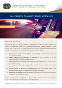 HEALTH CHECK: ROADMAP TO ROAD SAFETYExecutive Summary The European Union has made good progress in implementing its Road Safety Action PlanHowever, some areas need further action to achieve the ambitio