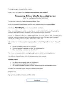 To hiring managers who want to hire smarter, What if there was a way to hire those who care most about your company? Announcing An Easy Way To Screen Job Seekers (only for employers who value their time)