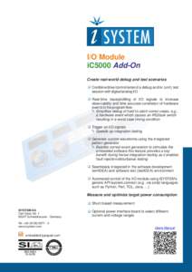 I/O Module iC5000 Add-On Create real-world debug and test scenarios q Combine/drive/control/extend a debug and/or (unit) test  session with digital/analog I/O