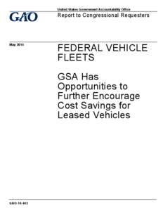 GAO[removed], FEDERAL VEHICLE FLEETS: GSA Has Opportunities to Further Encourage Cost Savings for Leased Vehicles