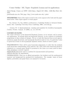 Course Outline –595, Topics: Regularity Lemma and its applications; J´ozsef Balogh, Classes are MWF: 1:00-1:50pm, Altgeld 347; Office: 233B Illini Hall, , , Web page: http://www.math.uiuc.edu