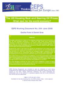 The US Housing Bust and Soaring Oil Prices: What next for the world economy? CEPS Working Document No. 294/June 2008 Cecilia Frale & Daniel Gros Abstract This paper estimates the impact of the ongoing housing bust and oi