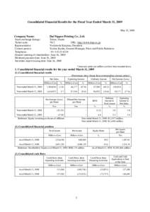 Consolidated Financial Results for the Fiscal Year Ended March 31, 2009 May 15, 2009 Company Name: Dai Nippon Printing Co., Ltd. Stock exchange listings: