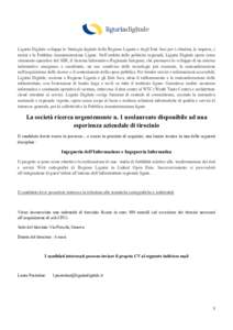 Liguria Digitale sviluppa la Strategia digitale della Regione Liguria e degli Enti Soci per i cittadini, le imprese, i turisti e la Pubblica Amministrazione Ligure. Nell’ambito delle politiche regionali, Liguria Digita