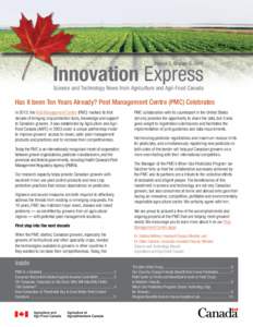 Volume 5, Number 2, 2014  Innovation Express Science and Technology News from Agriculture and Agri-Food Canada  Has it been Ten Years Already? Pest Management Centre (PMC) Celebrates