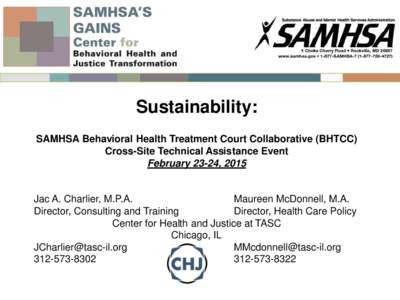 Sustainability: SAMHSA Behavioral Health Treatment Court Collaborative (BHTCC) Cross-Site Technical Assistance Event February 23-24, 2015  Jac A. Charlier, M.P.A.