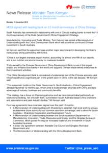 News Release Minister Tom Kenyon Minister for Manufacturing, Innovation and Trade Minister for Small Business Monday, 16 December[removed]MOU signed with leading bank on 12 month anniversary of China Strategy