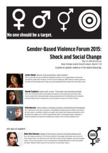 No one should be a target.  Gender-Based Violence Forum 2015: Shock and Social Change May 14, 2015 @ 6:30 p.m King’s College London Strand Campus, Room K 1.28