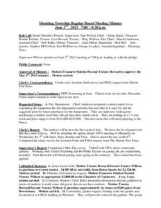 Munising Township Regular Board Meeting Minutes June 3rd , 2013 7:00 – 8:20 p.m. Roll Call: Board Members Present: Supervisor- Dan Wilson, Clerk – Selina Balko, Treasurer Bonnie Fulcher, Trustee- Lisa Howard, Trustee