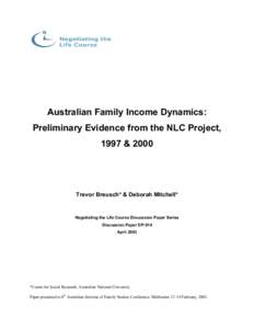 Australian Family Income Dynamics: Preliminary Evidence from the NLC Project, 1997 & 2000 Trevor Breusch* & Deborah Mitchell*