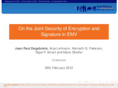 Background on EMV A New Attack on EMV Positive Results Concluding Remarks  On the Joint Security of Encryption and Signature in EMV Jean Paul Degabriele, Anja Lehmann, Kenneth G. Paterson, Nigel P. Smart and Mario Strefl