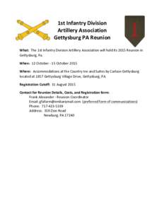 1st	
  Infantry	
  Division	
   Artillery	
  Association	
   Gettysburg	
  PA	
  Reunion	
      What:	
  	
  The	
  1st	
  Infantry	
  Division	
  Artillery	
  Association	
  will	
  hold	
  its	
  20