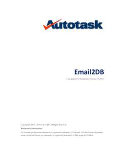Email2DB Last updated on Wednesday, February 23, 2011 Copyright© Autotask®. All Rights Reserved. Trademark Information All Autotask products are trademarks or registered trademarks of Autotask. All other br