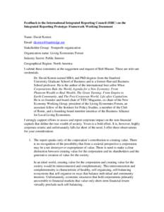 Feedback to the International Integrated Reporting Council (IIRC) on the Integrated Reporting Prototype Framework Working Document Name: David Korten Email: [removed] Stakeholder Group: Nonprofit organizatio