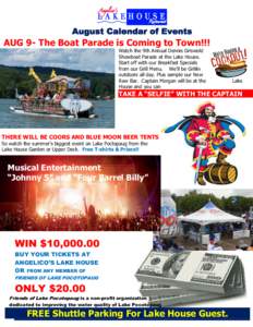 August Calendar of Events  AUG 9- The Boat Parade is Coming to Town!!! Watch the 9th Annual Dennis Griswold Showboat Parade at the Lake House. Start off with our Breakfast Specials