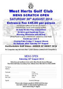 West Herts Golf Club MENS SCRATCH OPEN SATURDAY 30th AUGUST 2014 Entrance Fee £45.00 per person (To include coffee on arrival, on course