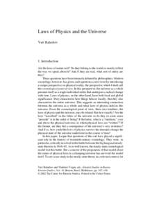 Laws of Physics and the Universe Yuri Balashov 1. Introduction Are the laws of nature real? Do they belong to the world or merely reflect the way we speak about it? And if they are real, what sort of entity are